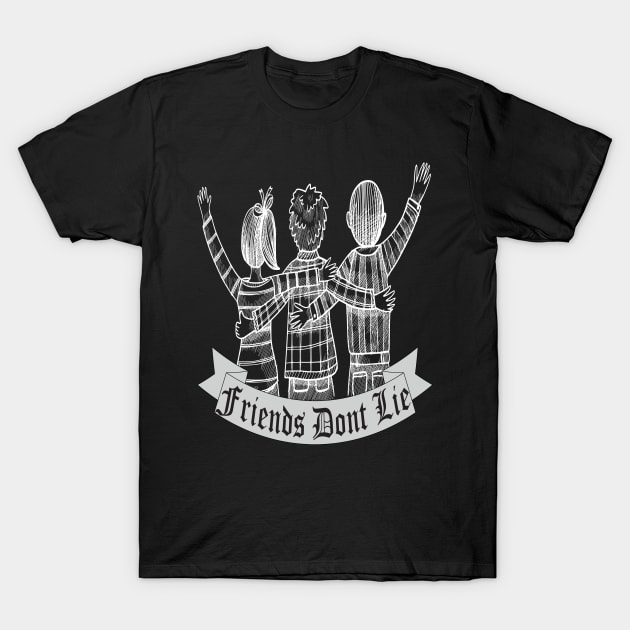 Friends Dont Lie T-Shirt by ZeroOne